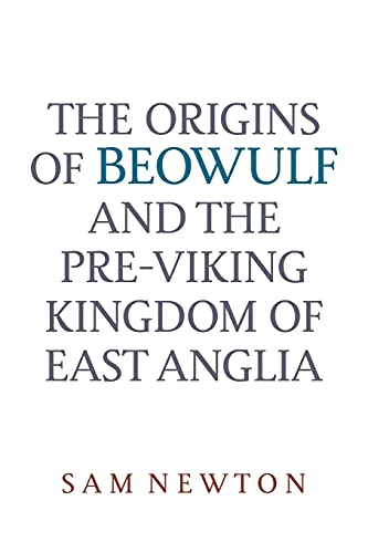 The origins of "Beowulf" and the pre-Viking kingdom of East Anglia Cover