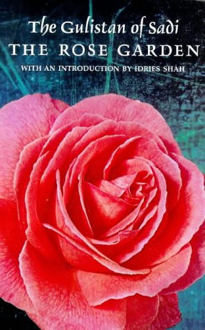 The Rose Garden (The Gulistan) of Shekh Muslihu'd-Din Sadi of Shiraz Cover