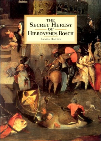 The secret heresy of Hieronymus Bosch Cover