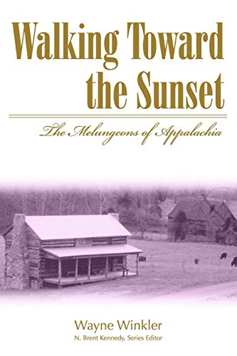 Walking Toward The Sunset: The Melungeons Of Appalachia (Melungeons: History, Culture, Ethnicity, & Literature) Cover