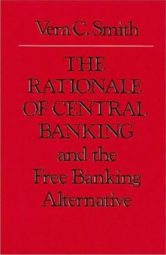 The rationale of central banking and the free banking alternative Cover