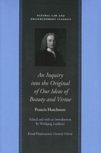 An Inquiry into the Original of Our Ideas of Beauty and Virtue in Two Treatises (Natural Law and Enlightenment Classics) Cover