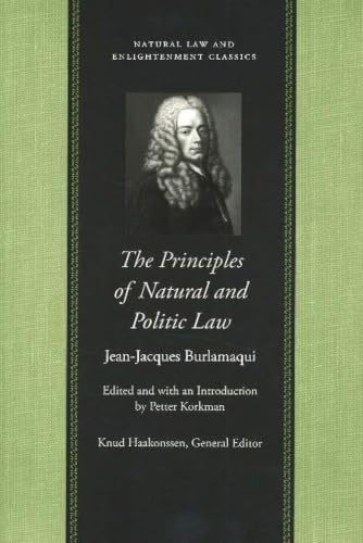 The Principles of Natural And Politic Law (Natural Law and Enlightenment Classics) Cover