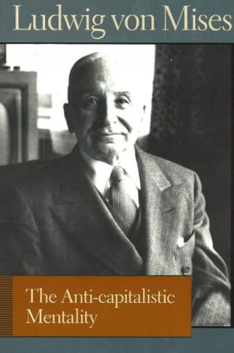 The Anti-capitalistic Mentality (Liberty Fund Library of the Works of Ludwig Von Mises) Cover