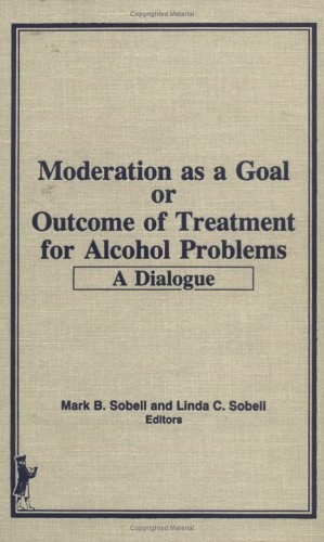 Moderation as a goal or outcome of treatment for alcohol problems Cover