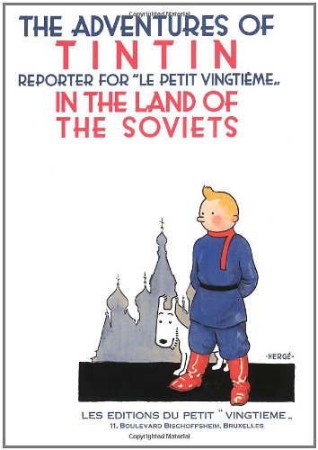 The adventures of Tintin, reporter for "Le Petit vingtième," in the land of the Soviets Cover