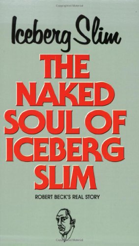 The naked soul of Iceberg Slim Cover