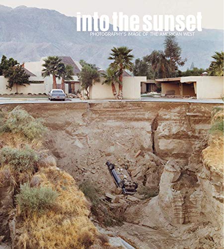 Into the Sunset: Photography's Image of the American West (Museum of Modern Art, New York: Exhibition Catalogues) Cover