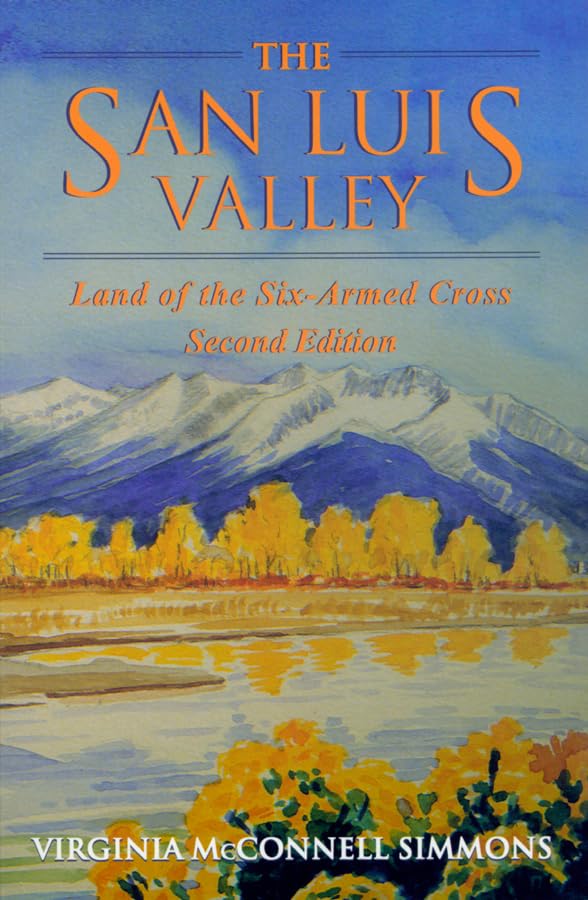 The San Luis Valley : land of the six-armed cross / Virginia McConnell Simmons. Cover