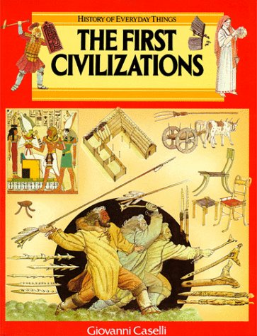 The First Civilizations (History of Everyday Things) Cover