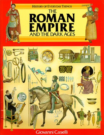 The Roman Empire and the Dark Ages (History of Everyday Things) Cover