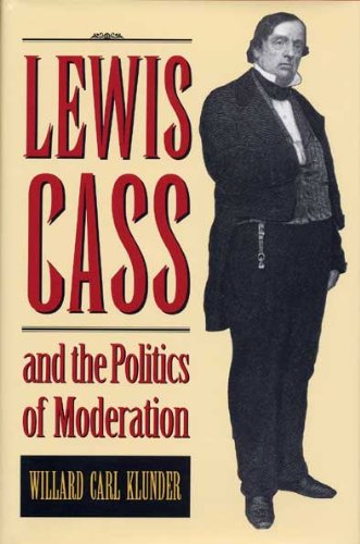 Lewis Cass and the politics of moderation Cover