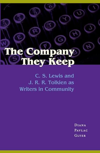 The Company They Keep: C. S. Lewis and J. R. R. Tolkien as Writers in Community Cover