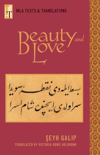Beauty and Love / Şeyh Galip ; translated from the Ottoman Turkish with an introduction and key by Victoria Rowe Holbrook. Cover