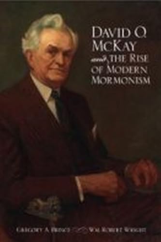 David O. McKay and the Rise of Modern Mormonism Cover