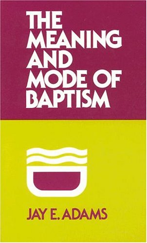 The Meaning and Mode of Baptism Cover