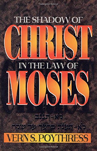 The shadow of Christ in the law of Moses Cover