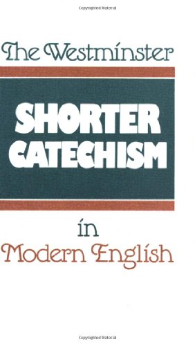 The Westminster Shorter catechism in modern English Cover