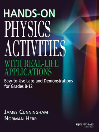 Hands-On Physics Activities with Real-Life Applications: Easy-to-Use Labs and Demonstrations for Grades 8 - 12 Cover