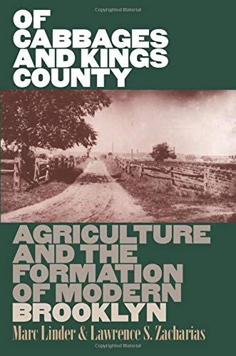 Of Cabbages and Kings County: Agriculture and the Formation of Modern Brooklyn Cover