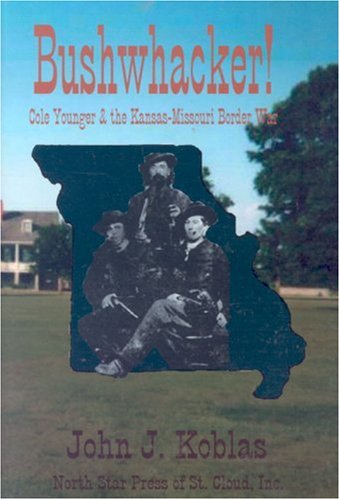 Bushwacker! Cole Younger and the Kansas-Missouri Border War Cover