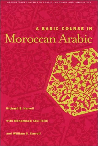 A Basic Course in Moroccan Arabic (Georgetown Classics in Arabic Language and Linguistics) Cover