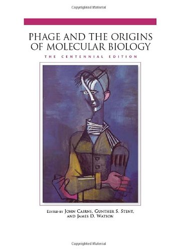 Phage And the Origins of Molecular Biology, The Centennial Edition Cover