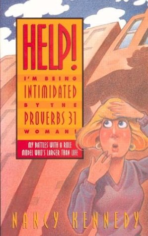 Help! I'm being intimidated by the Proverbs 31 woman! Cover