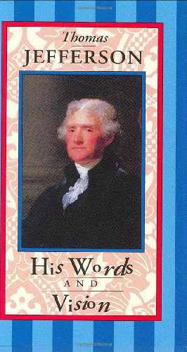 Thomas Jefferson, his words and vision Cover