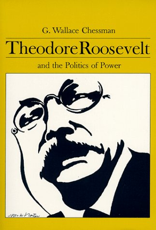 Theodore Roosevelt and the Politics of Power Cover