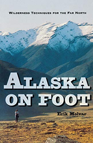 Alaska on Foot: Wilderness Techniques for the Far North Poster