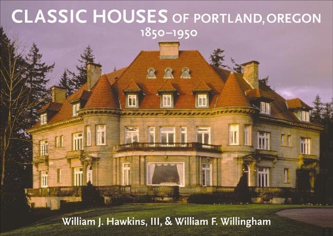 Classic Houses of Portland, Oregon, 1850-1950 (Classic Houses) Cover