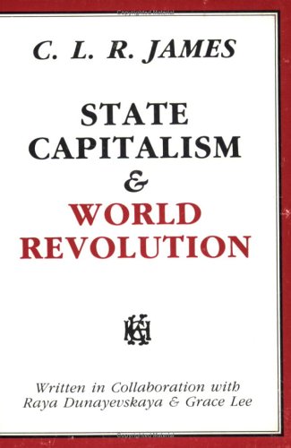 State Capitalism & World Revolution (Revolutionary Classics) Cover