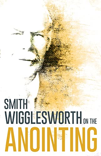 Wigglesworth on the anointing Cover