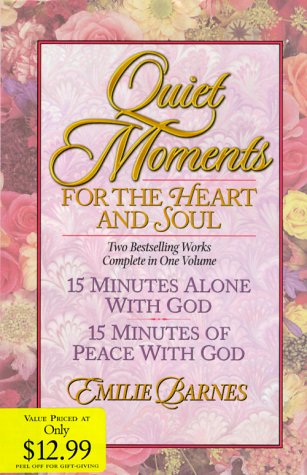 Quiet Moments for the Heart and Soul (15 Minutes Alone With God / 15 Minutes Of Peace With God) Cover