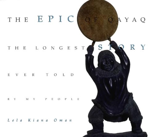 The Epic of Qayaq: The Longest Story Ever Told by My People Cover