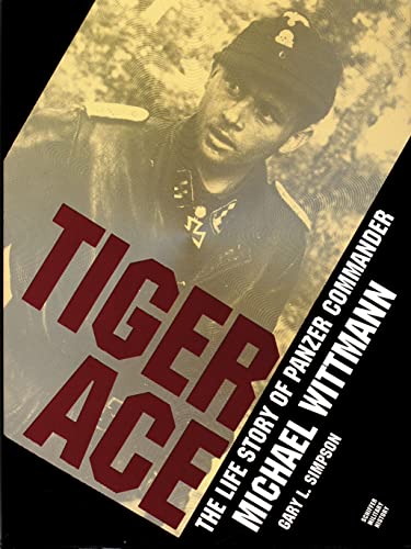 Tiger Ace/the Life Story of Panzer Commander Michael Wittmann Cover