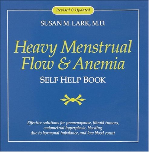 Dr. Susan Lark's heavy menstrual flow & anemia self help book Cover