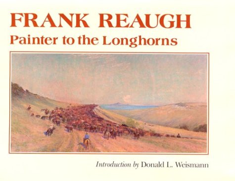 Frank Reaugh, painter to the longhorns Cover