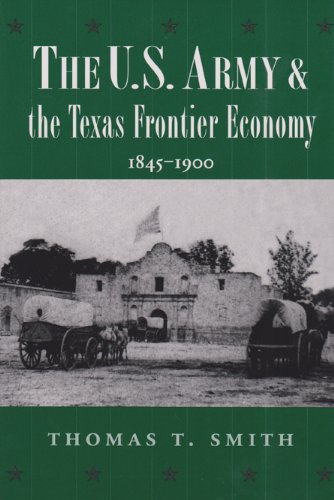 The U.S. Army and the Texas Frontier Economy, 1845-1900 Cover