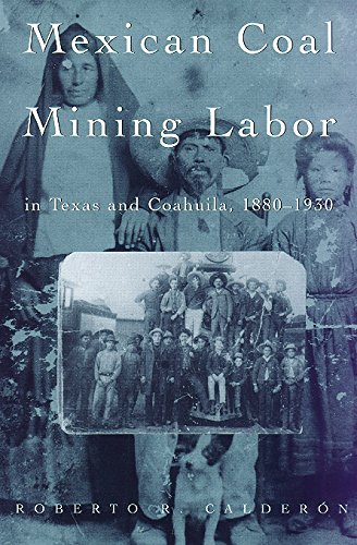Mexican Coal Mining Labor in Texas and Coahuila, 1880-1930 (Rio Grande/Rio Bravo, Borderlands Culture and Tradition, 2) Cover