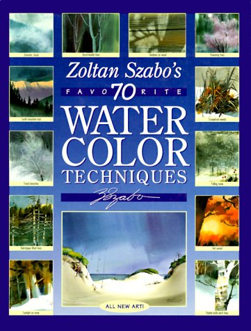 Zoltan Szabo's 70 favorite watercolor techniques. Cover