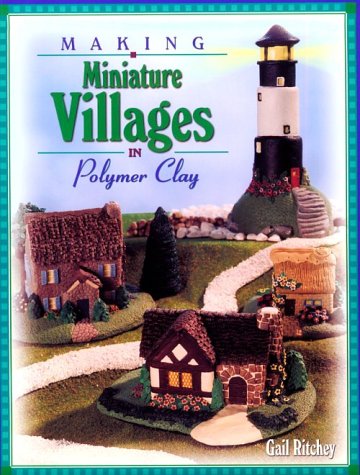 Making Miniature Villages in Polymer Clay Cover