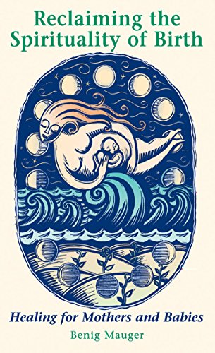 Reclaiming the spirituality of birth Cover