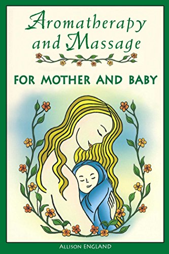 Aromatherapy and Massage for Mother and Baby Cover