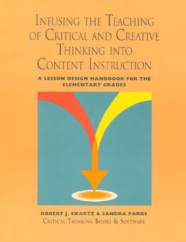Infusing the Teaching of Critical and Creative Thinking into Content Instruction Cover