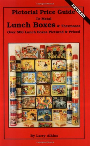 Pictorial price guide to metal lunch boxes & thermoses Cover