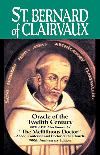 St. Bernard of Clairvaux, Oracle of the Twelfth Century (1091-1153) Also known as "The Mellifluous Doctor" Cover