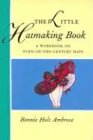 The Little Hatmaking Book: A Workbook on Turn-Of-The-Century Hats Poster
