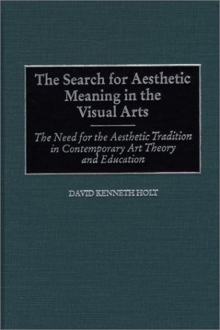 The Search for Aesthetic Meaning in the Visual Arts Cover